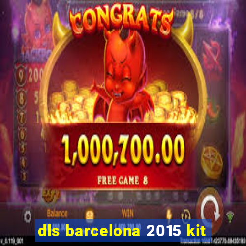 dls barcelona 2015 kit